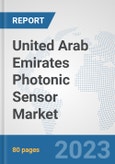 United Arab Emirates Photonic Sensor Market: Prospects, Trends Analysis, Market Size and Forecasts up to 2030- Product Image