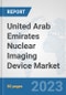 United Arab Emirates Nuclear Imaging Device Market: Prospects, Trends Analysis, Market Size and Forecasts up to 2030 - Product Image