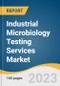 Industrial Microbiology Testing Services Market Size, Share & Trends Analysis Report By Test Type (Sterility Testing, Microbial Limits Testing), By End-use (Agricultural, Food & Beverages), By Region, And Segment Forecasts, 2023 - 2030 - Product Thumbnail Image