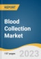 Blood Collection Market Size, Share & Trends Analysis Report By Collection Site (Venous, Capillary), By Application (Diagnostics, Treatment), By Method (Manual, Automated), By End-use (Hospitals, Blood Banks), And Segment Forecasts, 2023 - 2030 - Product Image