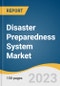Disaster Preparedness System Market Size, Share & Trends Analysis Report By Type (Surveillance System, Safety Management System), By Solution, By Services, By Communication Technology, By End-use, By Region, And Segment Forecasts, 2023 - 2030 - Product Thumbnail Image