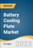 Battery Cooling Plate Market Size, Share & Trends Analysis Report By Process (Direct Cooling, Indirect Cooling), By Application (BEV, PHEV), By Region, And Segment Forecasts, 2023 - 2030- Product Image