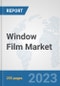 Window Film Market: Global Industry Analysis, Trends, Market Size, and Forecasts up to 2030 - Product Image