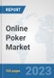 Online Poker Market: Global Industry Analysis, Trends, Market Size, and Forecasts up to 2030 - Product Thumbnail Image