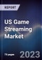US Game Streaming Market Outlook to 2027 - Product Image
