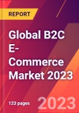 Global B2C E-Commerce Market 2023- Product Image