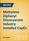 Methylene Diphenyl Diisocyanate (MDI) Industry Installed Capacity and Capital Expenditure (CapEx) Forecast by Region and Countries Including Details of All Active, Planned and Announced Projects to 2027- Product Image