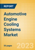 Automotive Engine Cooling Systems Market and Trend Analysis by Technology, Key Companies and Forecast to 2028- Product Image