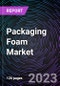 Packaging Foam Market by Type, By Material, By End-users and By Geography - Global Drivers, Restraints, Opportunities, Trends, and Forecast to 2028 - Product Image