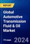 Global Automotive Transmission Fluid & Oil Market (2023-2028) Competitive Analysis, Impact of Covid-19, Ansoff Analysis - Product Image