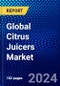 Global Citrus Juicers Market (2023-2028) Competitive Analysis, Impact of Covid-19, Ansoff Analysis - Product Image