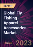 Global Fly Fishing Apparel Accessories Market 2023-2027- Product Image