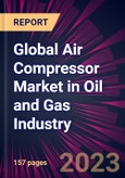 Global Air Compressor Market in Oil and Gas Industry 2023-2027- Product Image