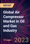 Global Air Compressor Market in Oil and Gas Industry 2023-2027 - Product Image