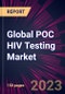 Global POC HIV Testing Market 2023-2027 - Product Image