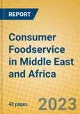 Consumer Foodservice in Middle East and Africa- Product Image