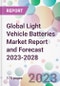 Global Light Vehicle Batteries Market Report and Forecast 2023-2028 - Product Image