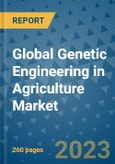 Global Genetic Engineering in Agriculture Market Industry Analysis, Size, Share, Growth, Trends, Regional Outlook, and Forecast 2023-2030- Product Image