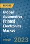 Global Automotive Printed Electronics Market Industry Analysis, Size, Share, Growth, Trends, Regional Outlook, and Forecast 2023-2030 - Product Image