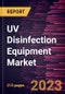 UV Disinfection Equipment Market Forecast to 2030 - Global Analysis by Component, Power Rating, Application, End User - Product Thumbnail Image