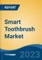 Smart Toothbrush Market - Global Industry Size, Share, Trends, Opportunity, and Forecast, 2018-2028F - Product Image