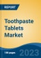Toothpaste Tablets Market - Global Industry Size, Share, Trends, Opportunity, and Forecast, 2018-2028F - Product Thumbnail Image