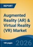 Augmented Reality (AR) & Virtual Reality (VR) Market - Global Industry Size, Share, Trends, Opportunity, and Forecast, 2021-2031- Product Image