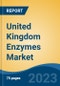 United Kingdom Enzymes Market Competition Forecast & Opportunities, 2028 - Product Thumbnail Image