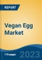 Vegan Egg Market - Global Industry Size, Share, Trends, Opportunity, and Forecast, 2018-2028F - Product Image