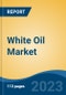White Oil Market - Global Industry Size, Share, Trends, Opportunity, and Forecast, 2018-2028F - Product Thumbnail Image