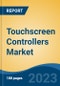 Touchscreen Controllers Market - Global Industry Size, Share, Trends, Opportunity, and Forecast, 2018-2028F - Product Image