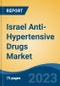 Israel Anti-Hypertensive Drugs Market Competition Forecast & Opportunities, 2028 - Product Image