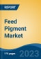 Feed Pigment Market - Global Industry Size, Share, Trends, Opportunity, and Forecast, 2018-2028 - Product Image