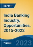 India Banking Industry, Opportunities, 2015-2022- Product Image