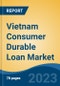 Vietnam Consumer Durable Loan Market Competition Forecast & Opportunities, 2028 - Product Thumbnail Image