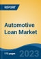 Automotive Loan Market - Global Industry Size, Share, Trends, Opportunity, and Forecast, 2018-2028F - Product Thumbnail Image