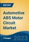 Automotive ABS Motor Circuit Market - Global Industry Size, Share, Trends, Opportunity, and Forecast, 2018-2028F - Product Thumbnail Image