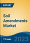 Soil Amendments Market - Global Industry Size, Share, Trends, Opportunity, and Forecast, 2018-2028F - Product Image