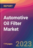 Automotive Oil Filter Market Size, Market Share, Application Analysis, Regional Outlook, Growth Trends, Key Players, Competitive Strategies and Forecasts, 2023 To 2031- Product Image