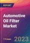 Automotive Oil Filter Market Size, Market Share, Application Analysis, Regional Outlook, Growth Trends, Key Players, Competitive Strategies and Forecasts, 2023 To 2031 - Product Image