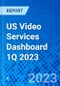 US Video Services Dashboard 1Q 2023 - Product Image