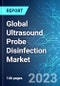 Global Ultrasound Probe Disinfection Market: Analysis By Product, By Process, By End User, By Region Size and Trends with Impact of COVID-19 and Forecast up to 2028 - Product Image