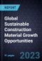 Global Sustainable Construction Material Growth Opportunities - Product Image
