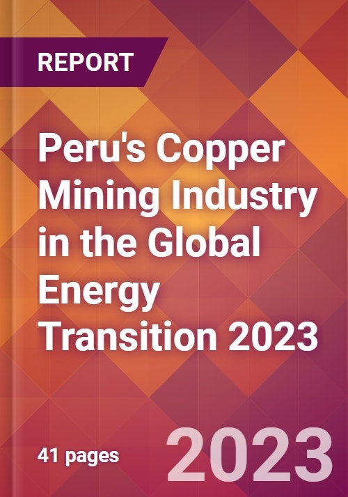 Peru's Copper Mining Industry in the Global Energy Transition 2023