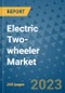 Electric Two-wheeler Market - Global Electric Two-Wheeler Industry Analysis, Size, Share, Growth, Trends, Regional Outlook, and Forecast 2023-2030 - Product Image