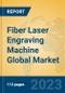 Fiber Laser Engraving Machine Global Market Insights 2023, Analysis and Forecast to 2028, by Manufacturers, Regions, Technology, Application, Product Type - Product Image