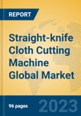 Straight-knife Cloth Cutting Machine Global Market Insights 2023, Analysis and Forecast to 2028, by Manufacturers, Regions, Technology, Application, Product Type- Product Image