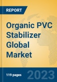 Organic PVC Stabilizer Global Market Insights 2023, Analysis and Forecast to 2028, by Manufacturers, Regions, Technology, Application, Product Type- Product Image