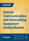 Optical Communication and Networking Equipment Global Market Insights 2024, Analysis and Forecast to 2029, by Market Participants, Regions, Technology, Application, Product Type - Product Image