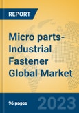 Micro parts-Industrial Fastener Global Market Insights 2023, Analysis and Forecast to 2028, by Manufacturers, Regions, Technology, Application, Product Type- Product Image